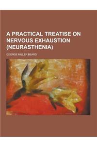 A Practical Treatise on Nervous Exhaustion (Neurasthenia)