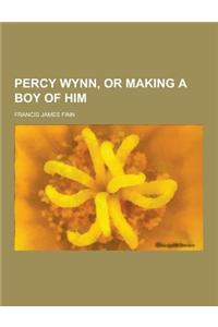 Percy Wynn, or Making a Boy of Him