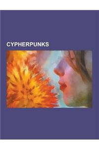 Cypherpunks: Bruce Schneier, John Gilmore, Cypherpunk, Ryan Lackey, Phil Zimmermann, Len Sassaman, Lance Cottrell, Julian Assange,