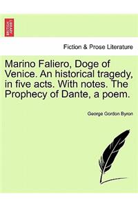 Marino Faliero, Doge of Venice. an Historical Tragedy, in Five Acts. with Notes. the Prophecy of Dante, a Poem.