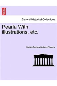 Pearla with Illustrations, Etc.