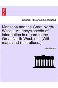 Manitoba and the Great North-West ... An encyclopedia of information in regard to the Great North-West, etc. [With maps and illustrations.]