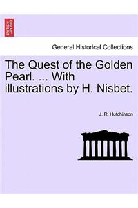 Quest of the Golden Pearl. ... with Illustrations by H. Nisbet.