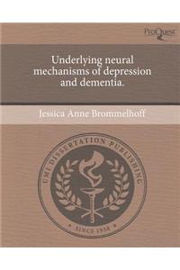 Underlying Neural Mechanisms of Depression and Dementia