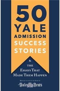 50 Yale Admission Success Stories