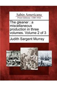 Gleaner: A Miscellaneous Production in Three Volumes. Volume 2 of 3