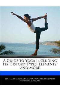 A Guide to Yoga Including Its History, Types, Elements, and More