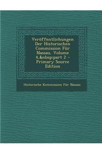 Veroffentlichungen Der Historischen Commission Fur Nassau, Volume 4, Part 2