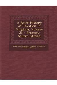 A Brief History of Taxation in Virginia, Volume 21