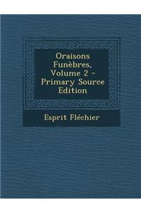 Oraisons Funebres, Volume 2 (Primary Source)