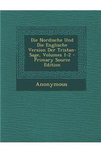 Nordische Und Die Englische Version Der Tristan-Sage, Volumes 1-2