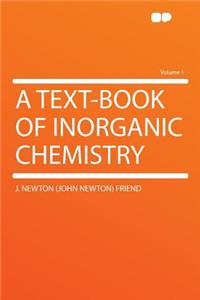 A Text-Book of Inorganic Chemistry Volume 1