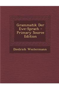 Grammatik Der Ewe-Sprach - Primary Source Edition