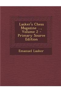 Lasker's Chess Magazine ..., Volume 2