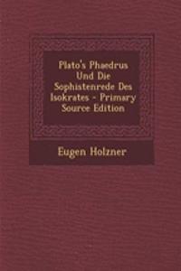 Plato's Phaedrus Und Die Sophistenrede Des Isokrates
