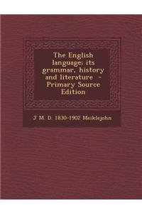 The English Language; Its Grammar, History and Literature - Primary Source Edition