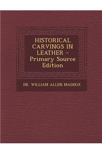 Historical Carvings in Leather - Primary Source Edition