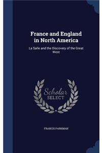 France and England in North America: La Salle and the Discovery of the Great West