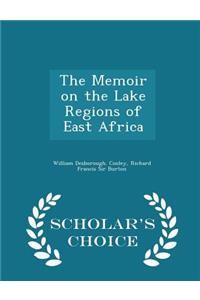 The Memoir on the Lake Regions of East Africa - Scholar's Choice Edition