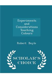 Experiments and Considerations Touching Colours - Scholar's Choice Edition
