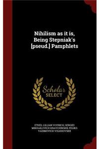 Nihilism as It Is, Being Stepniak's [pseud.] Pamphlets
