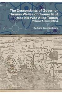 Descendants of Governor Thomas Welles of Connecticut and his Wife Alice Tomes, Volume 1, 3rd Edition
