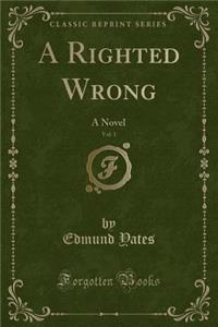 A Righted Wrong, Vol. 1