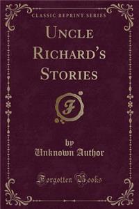 Uncle Richard's Stories (Classic Reprint)