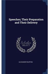 Speeches; Their Preparation and Their Delivery