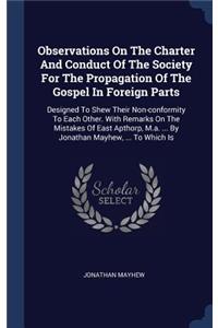 Observations On The Charter And Conduct Of The Society For The Propagation Of The Gospel In Foreign Parts