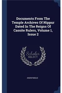 Documents From The Temple Archives Of Nippur Dated In The Reigns Of Cassite Rulers, Volume 1, Issue 2