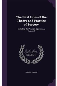 The First Lines of the Theory and Practice of Surgery