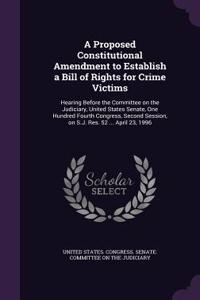 A Proposed Constitutional Amendment to Establish a Bill of Rights for Crime Victims