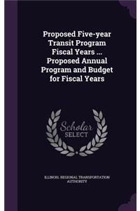 Proposed Five-Year Transit Program Fiscal Years ... Proposed Annual Program and Budget for Fiscal Years