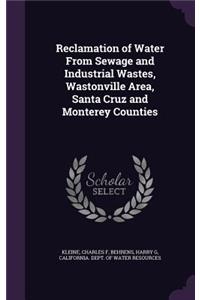Reclamation of Water From Sewage and Industrial Wastes, Wastonville Area, Santa Cruz and Monterey Counties