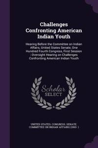 Challenges Confronting American Indian Youth