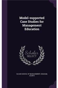 Model-supported Case Studies for Management Education