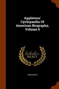 Appletons' Cyclopaedia Of American Biography, Volume 5