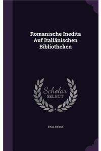 Romanische Inedita Auf Italiänischen Bibliotheken