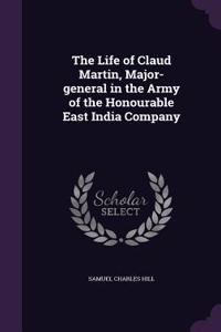 The Life of Claud Martin, Major-general in the Army of the Honourable East India Company