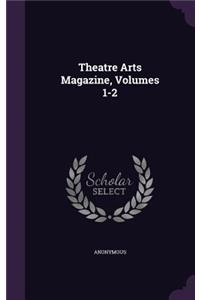 Theatre Arts Magazine, Volumes 1-2