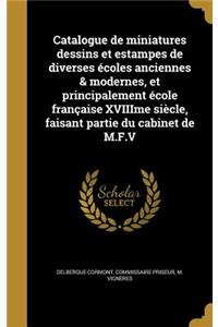 Catalogue de miniatures dessins et estampes de diverses écoles anciennes & modernes, et principalement école française XVIIIme siècle, faisant partie du cabinet de M.F.V