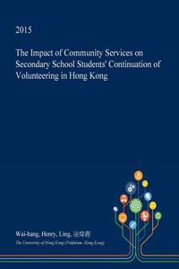 The Impact of Community Services on Secondary School Students' Continuation of Volunteering in Hong Kong