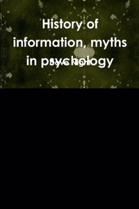 History of information, myths in psychology