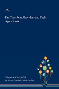 Fast Transform Algorithms and Their Applications
