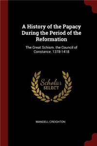 A History of the Papacy During the Period of the Reformation