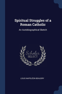 Spiritual Struggles of a Roman Catholic