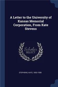 A Letter to the University of Kansas Memorial Corporation, From Kate Stevens