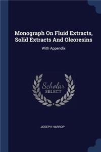 Monograph On Fluid Extracts, Solid Extracts And Oleoresins