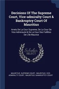 Decisions Of The Supreme Court, Vice-admiralty Court & Bankruptcy Court Of Mauritius